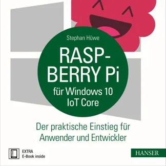 „Raspberry Pi für Windows 10 IoT Core“ Hanser Verlag Buch – 192 Seiten inkl. E-Book „Raspberry Pi für Windows 10 IoT Core“ Hanser Verlag Buch – 192 Seiten inkl. E-Book