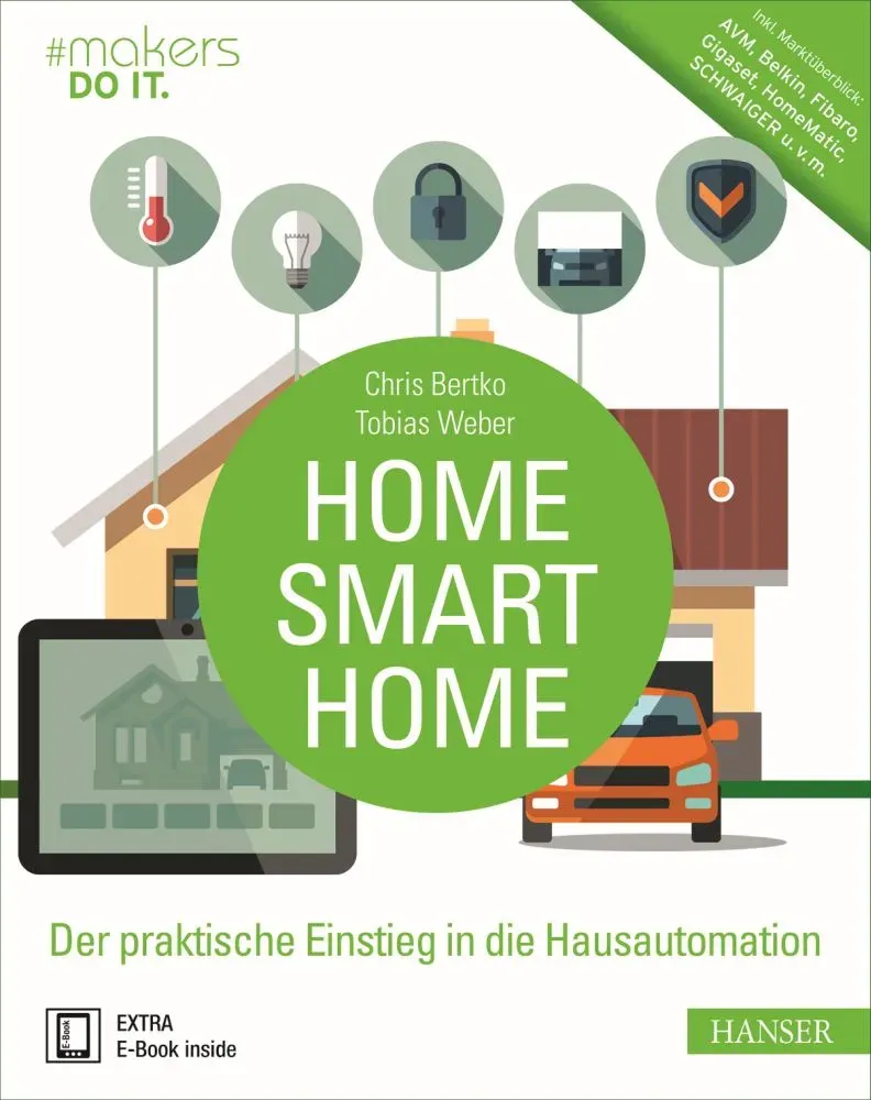 “Home, Smart Home” Hanser Verlag Buch – 360 Seiten inkl. E-Book “Home, Smart Home” Hanser Verlag Buch – 360 Seiten inkl. E-Book