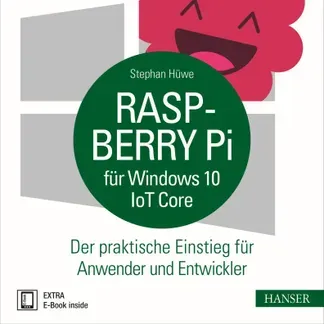 “Raspberry Pi für Windows 10 IoT Core” Hanser Verlag Buch – 192 Seiten inkl. E-Book “Raspberry Pi für Windows 10 IoT Core” Hanser Verlag Buch – 192 Seiten inkl. E-Book